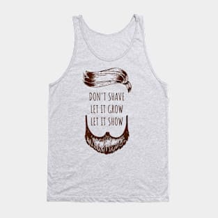 don t shave it let it grow let it show Tank Top